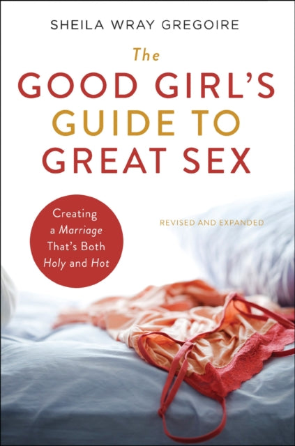 Book cover of: Good Girl's Guide to Great Sex. By: Sheila Wray Gregoire