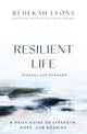 Book cover of: Resilient Life Journal and Planner. By: Rebekah Lyons