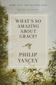 Book cover of: What's So Amazing About Grace? Revised and Updated. By: Philip Yancey