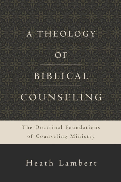 Book cover of: Theology of Biblical Counseling