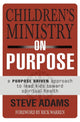 Book cover of: Children's Ministry on Purpose. By: Steven J. Adams