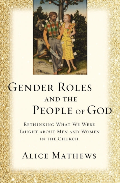 Book cover of: Gender Roles and the People of God. By: Alice Mathews