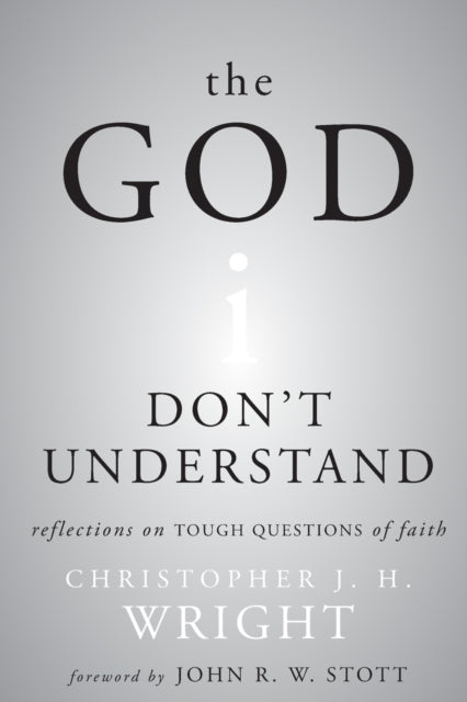Book cover of: God I Don't Understand. By: Christopher J. H. Wright