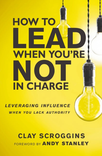 Book cover of: How to Lead When You're Not in Charge