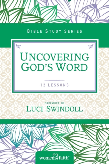 Book cover of: Uncovering God's Word. By: Women of Women of Faith
