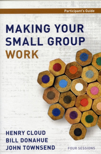 Book cover of: Making Your Small Group Work Participant's Guide. By: Henry Cloud