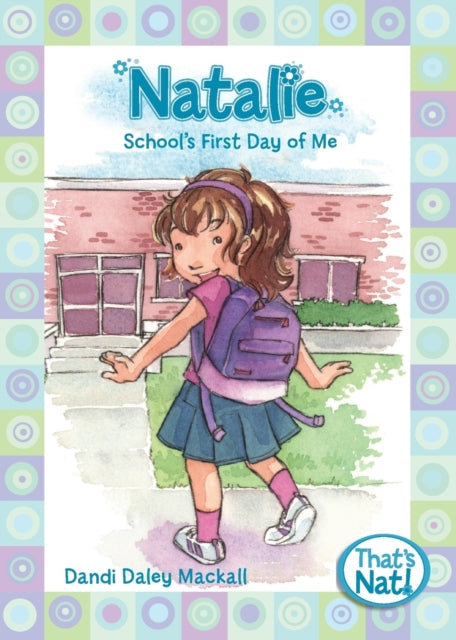 Book cover of: Natalie: School's First Day of Me. By: Dandi Daley Mackall