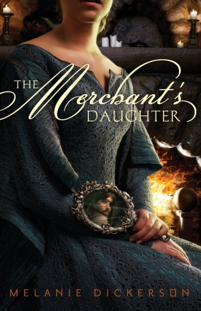 Book cover of: Merchant's Daughter. By: Melanie Dickerson