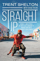 Book cover of: Straight Up. By: Trent Shelton