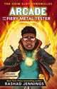 Book cover of: Arcade and the Fiery Metal Tester. By: Rashad Jennings