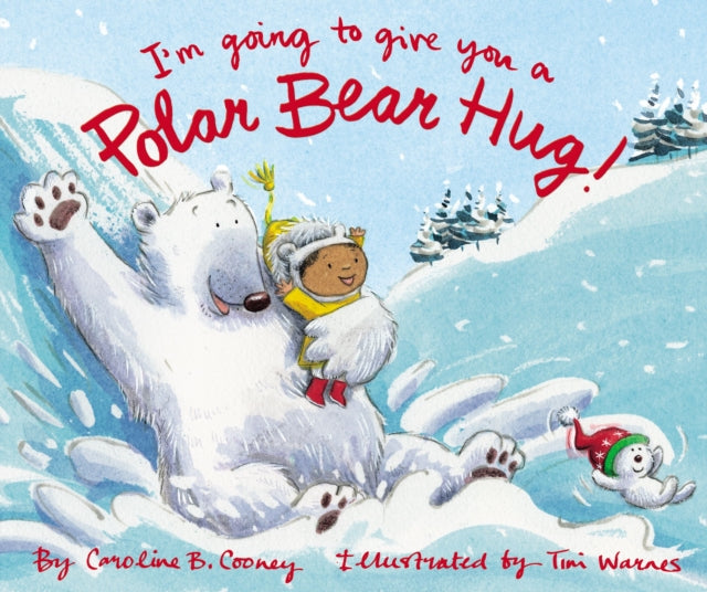 Book cover of: I'm Going to Give You a Polar Bear Hug!. By: Caroline B. Cooney