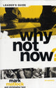 Book cover of: Why Not Now? Bible Study Leader's Guide