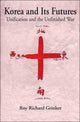 Book cover of: Korea and Its Futures. By: Roy Richard Grinker