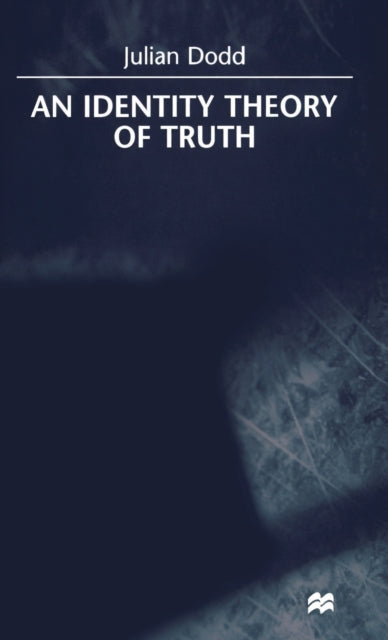Book cover of: Identity Theory of Truth. By: Julian Dodd