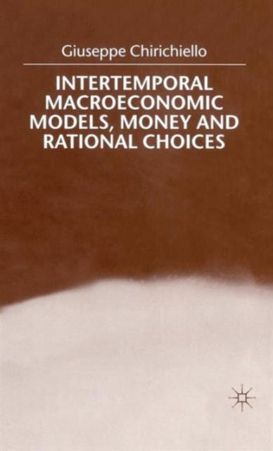 Book cover of: Intertemporal Macroeconomic Models, Money and Regional Choice. By: Giuseppe Chirichiello