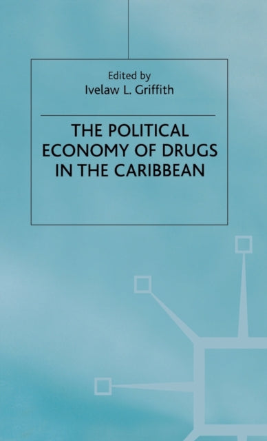 Book cover of: Political Economy of Drugs in the Caribbean. By: Ivelaw L. Griffith