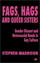 Book cover of: Fags, Hags and Queer Sisters. By: Stephen Maddison