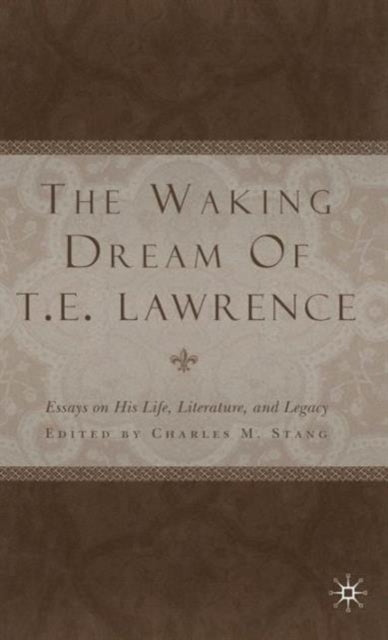 Book cover of: Waking Dream of T.E. Lawrence. By: Charles M. Stang