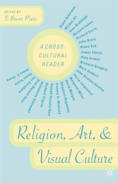 Book cover of: Religion, Art, and Visual Culture. By: S. Brent Plate