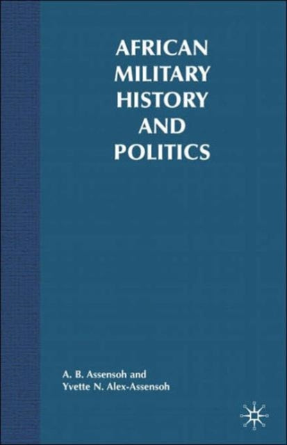 Book cover of: African Military History and Politics. By: A. B. Assensoh