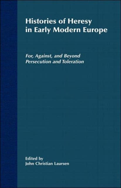 Book cover of: Histories of Heresy in the Seventeenth and Eighteenth Centuries. By: John Christian Laursen
