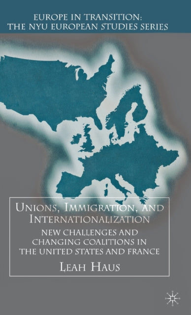 Book cover of: Unions, Immigration, and Internationalization. By: Leah Haus