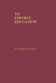 Book cover of: To Enforce Education. By: Donald R. Warren