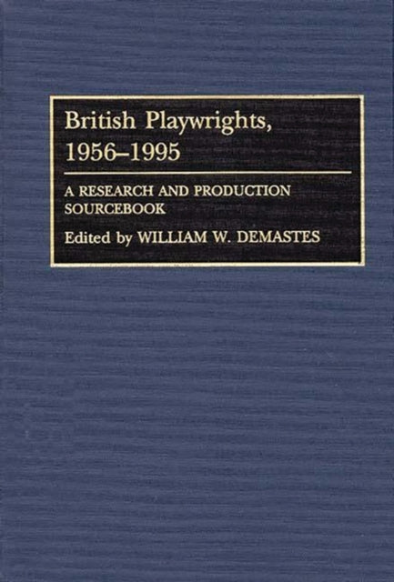 Book cover of: British Playwrights, 1956-1995. By: William W. Demastes