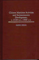 Book cover of: Chinese Maritime Activities and Socioeconomic Development, c. 2100 B.C. - 1900 A.D.