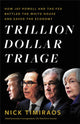 Book cover of: Trillion Dollar Triage. By: Nick Timiraos