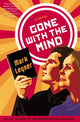 Book cover of: Gone With the Mind. By: Mark Leyner