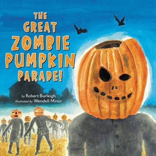 Book cover of: The Great Zombie Pumpkin Parade!. By: Robert Burleigh