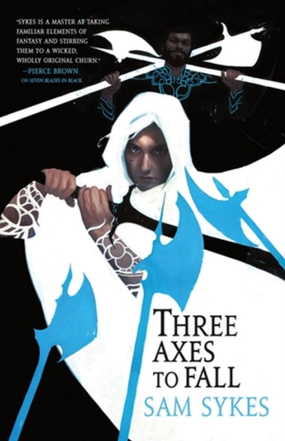 Book cover of: Three Axes to Fall. By: Sam Sykes