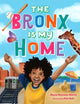 Book cover of: The Bronx Is My Home. By: Alyssa Reynoso-Morris