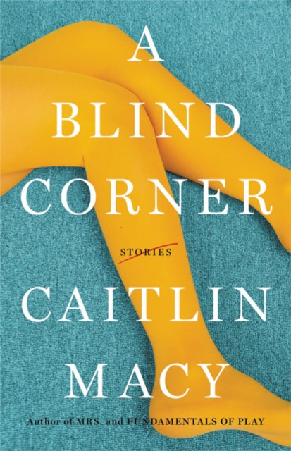 Book cover of: A Blind Corner. By: Caitlin Macy