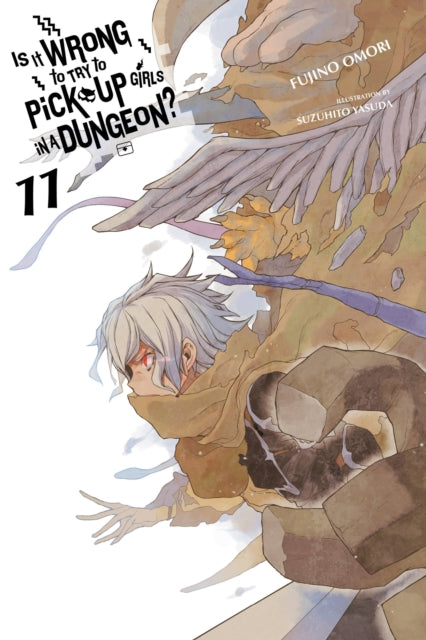 Book cover of: Is It Wrong to Try to Pick Up Girls in a Dungeon?, Vol. 11 (light novel). By: 大森藤ノ