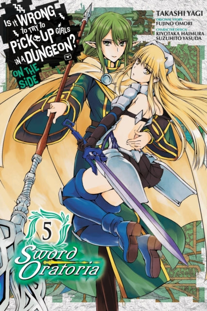 Book cover of: Is It Wrong to Try to Pick Up Girls in a Dungeon? On the Side: Sword Oratoria, Vol. 5 (manga). By: 大森藤ノ