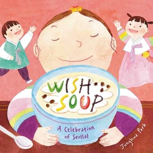 Book cover of: Wish Soup. By: Junghwa Park