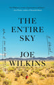 Book cover of: The Entire Sky. By: Joe Wilkins