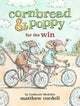 Book cover of: Cornbread & Poppy for the Win. By: Matthew Cordell