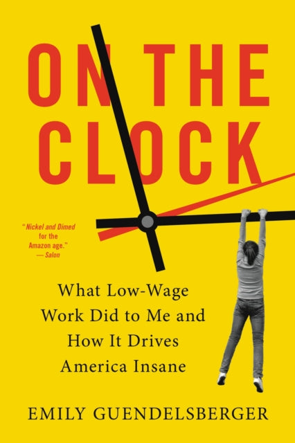 Book cover of: On the Clock. By: Emily Guendelsberger