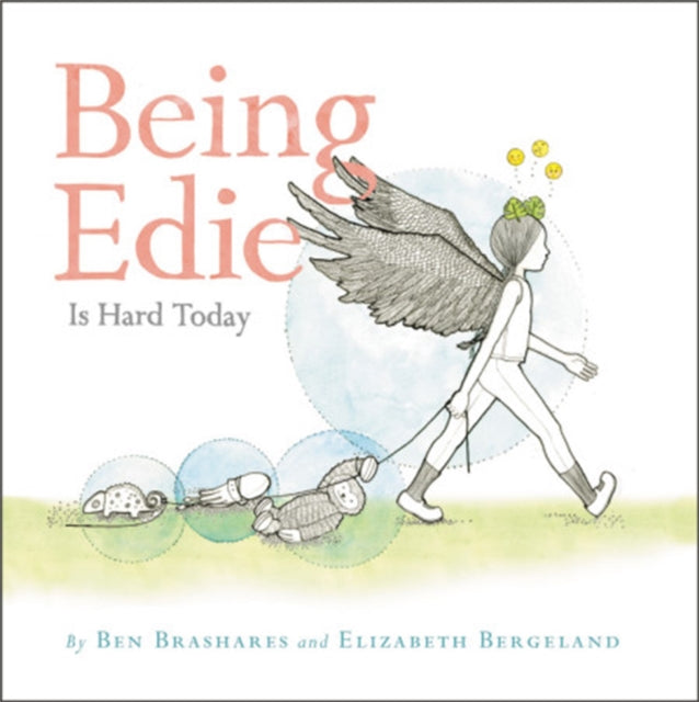 Book cover of: Being Edie Is Hard Today. By: Ben Brashares