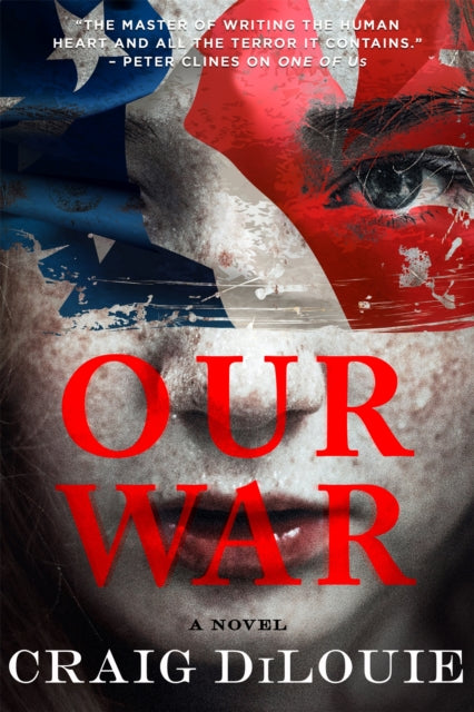 Book cover of: Our War. By: Craig DiLouie