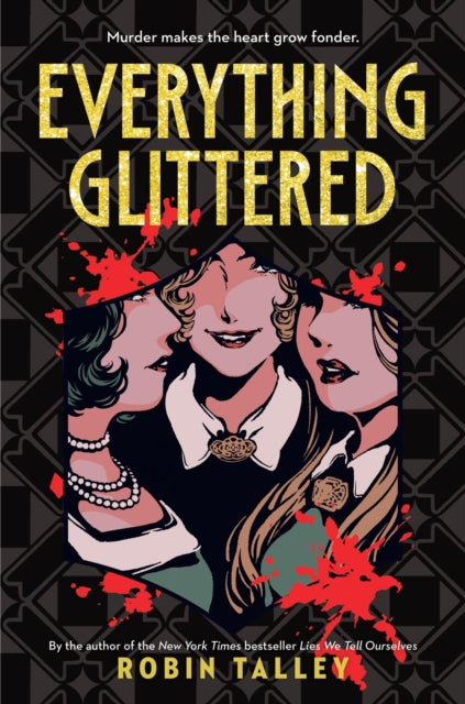 Book cover of: Everything Glittered. By: Robin Talley