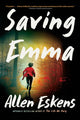 Book cover of: Saving Emma. By: Allen Eskens