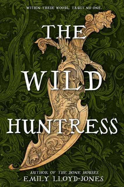 Book cover of: The Wild Huntress. By: Emily Lloyd-Jones