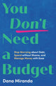 Book cover of: You Don't Need a Budget. By: Dana Miranda