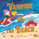 Book cover of: Vampire vs. the Beach: A Summerween Story. By: Todd Tarpley