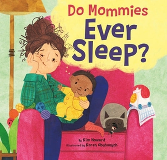 Book cover of: Do Mommies Ever Sleep?. By: Kim Howard