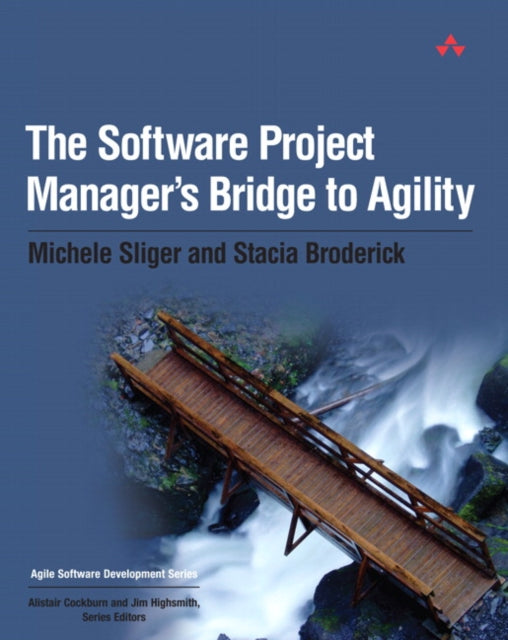 Book cover of: Software Project Manager's Bridge to Agility, The. By: SLIGER, MICHELE